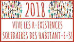 2018: Long live to the Inhabitants R-Existances in Solidarity!