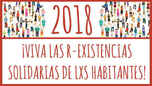 2018: Long live to the Inhabitants R-Existances in Solidarity!